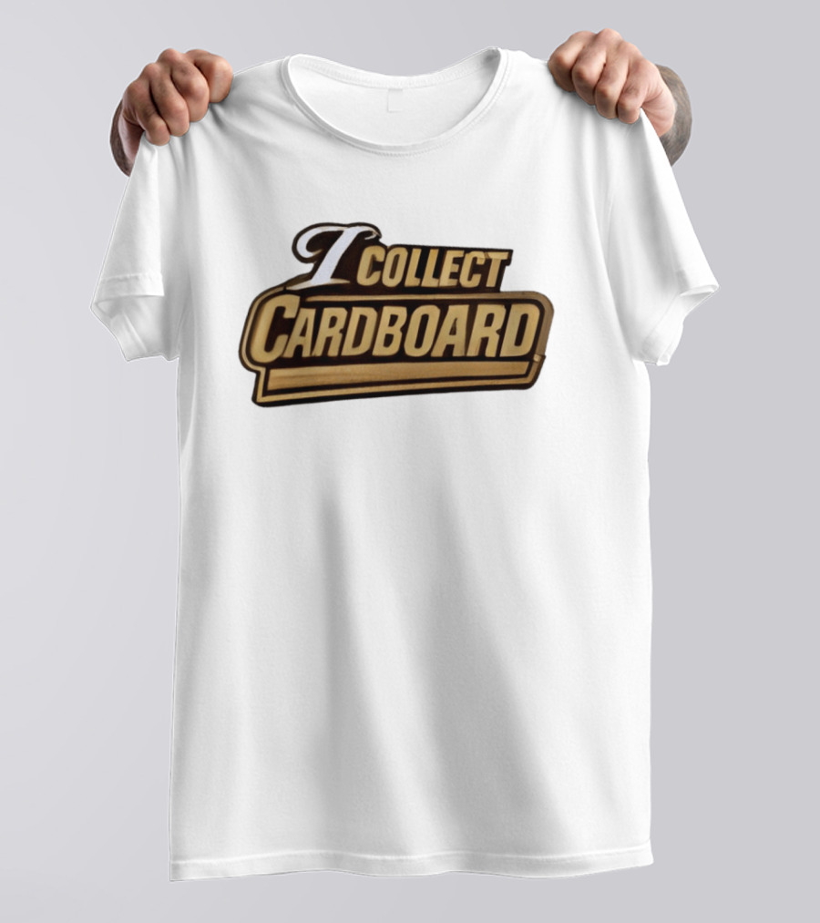 I Collect Cardboard T-Shirt
