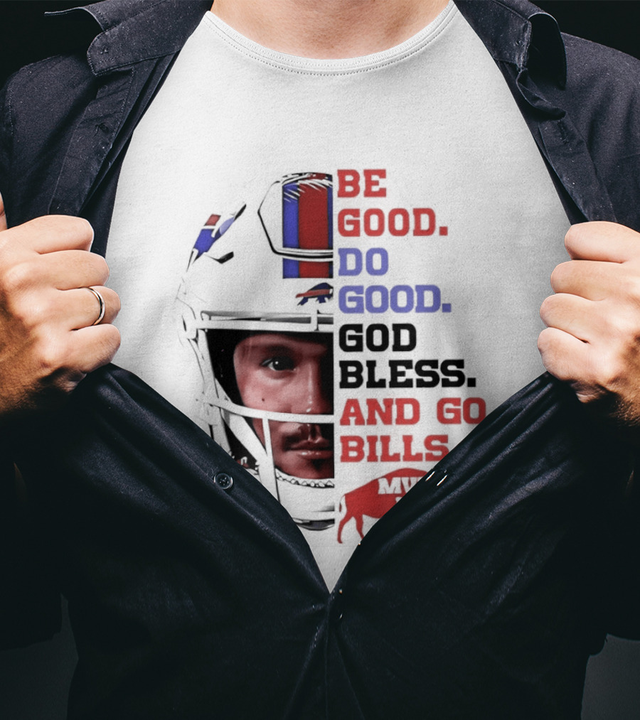 Be Good Do Good God Bless And Go Bills Buffalo Football T-Shirt