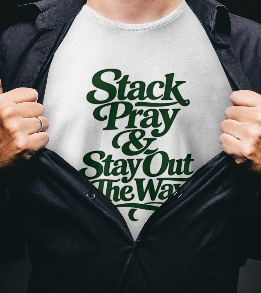 Stack Pray & Stay Out The Way T-Shirt