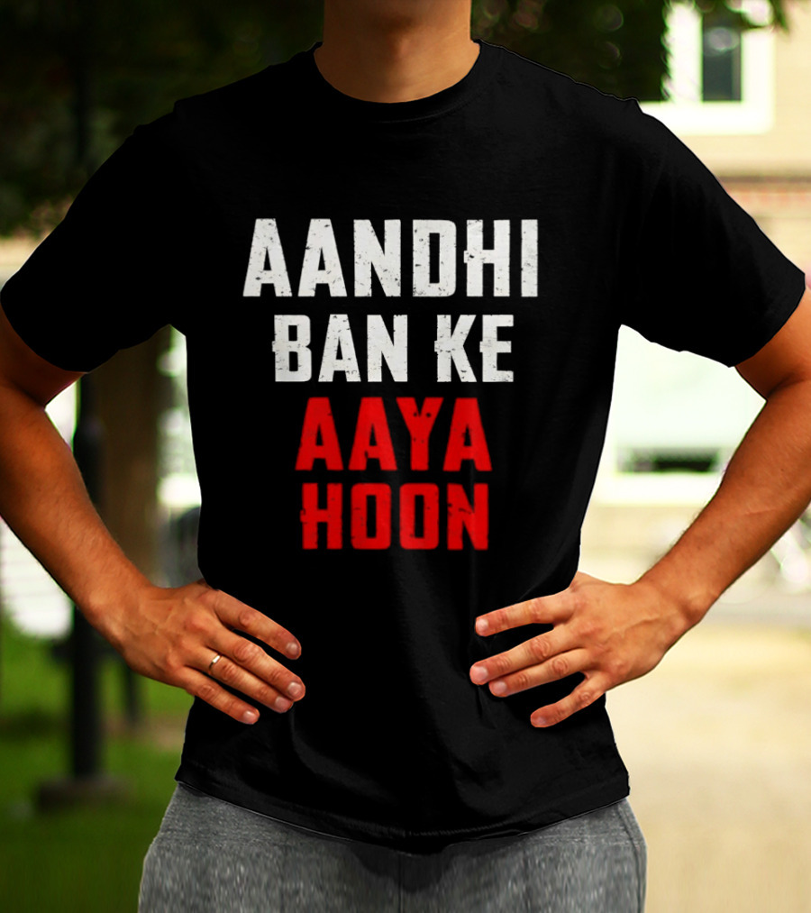 Aandhi Ban Ke Aaya Hoon Catchphrase Popular Indian T-Shirt