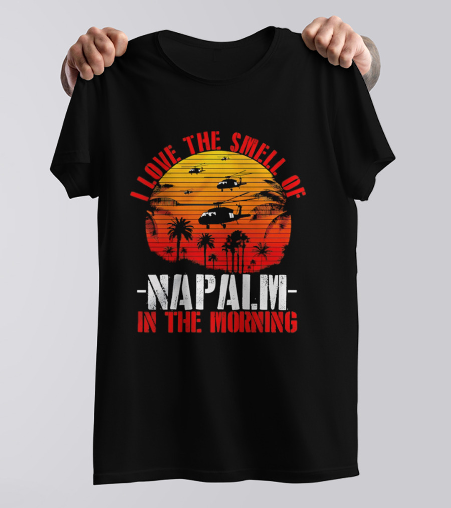 I Love The Smell Of Napalm In The Morning Vietnam War Helicopter Sunset Scene T-Shirt