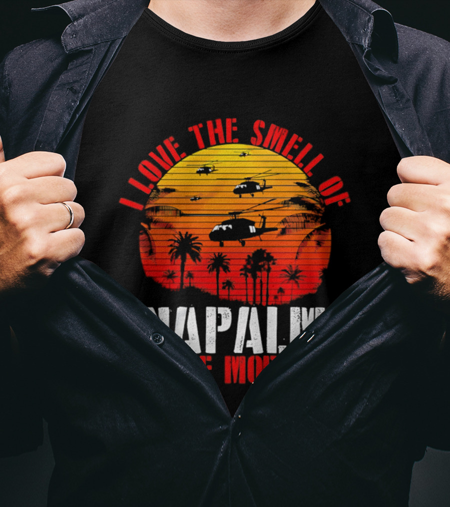 I Love The Smell Of Napalm In The Morning Vietnam War Helicopter Sunset Scene T-Shirt