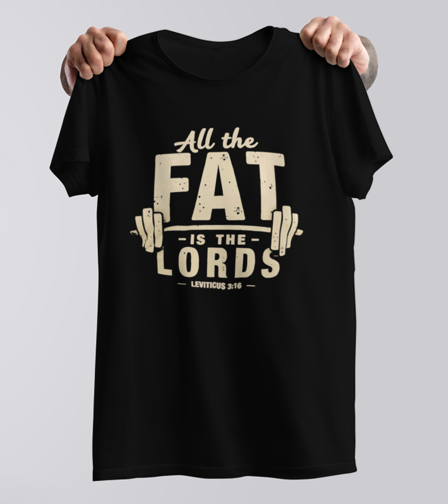 All The Fat Is The Lords Leviticus 3:16 Fitness T-Shirt