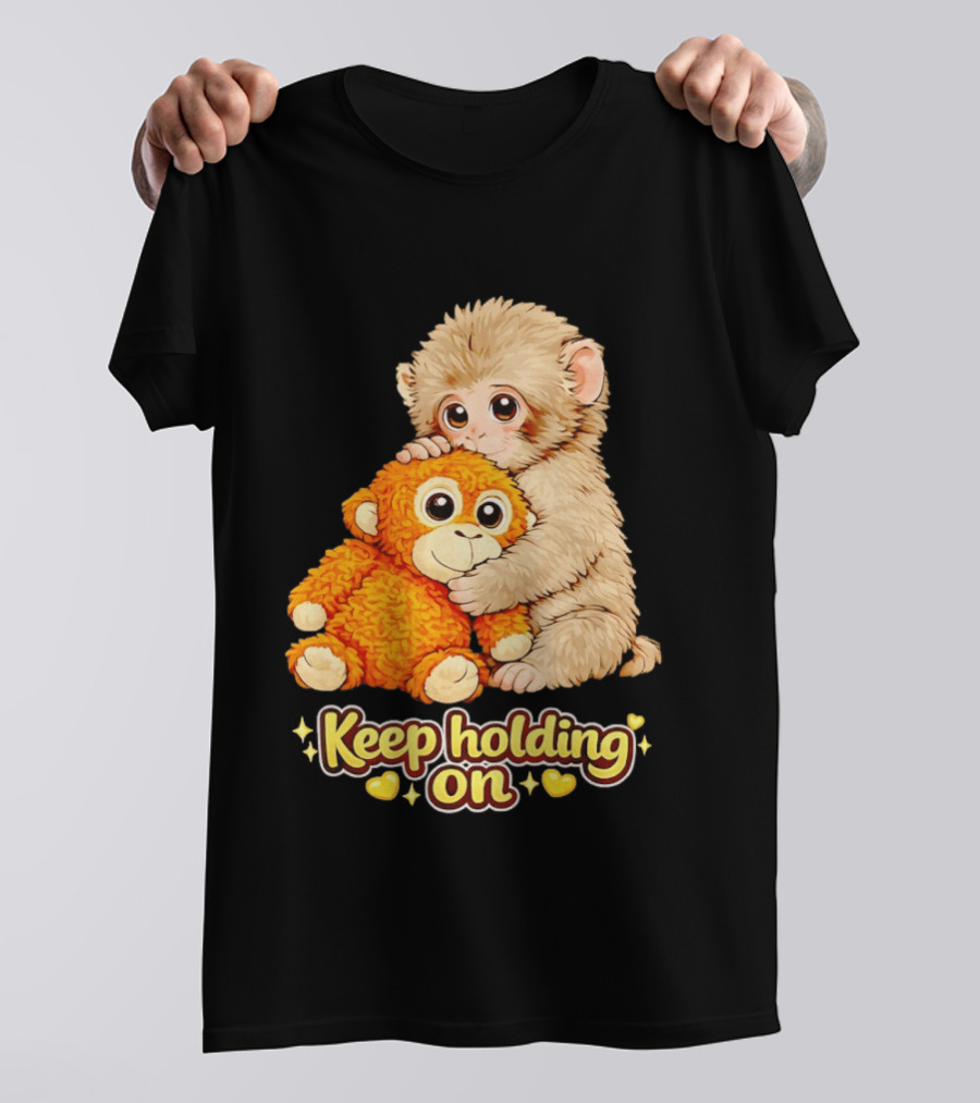 Keep Holding On Punch Monkey With Teddy Bear Cuddling Meme T-Shirt