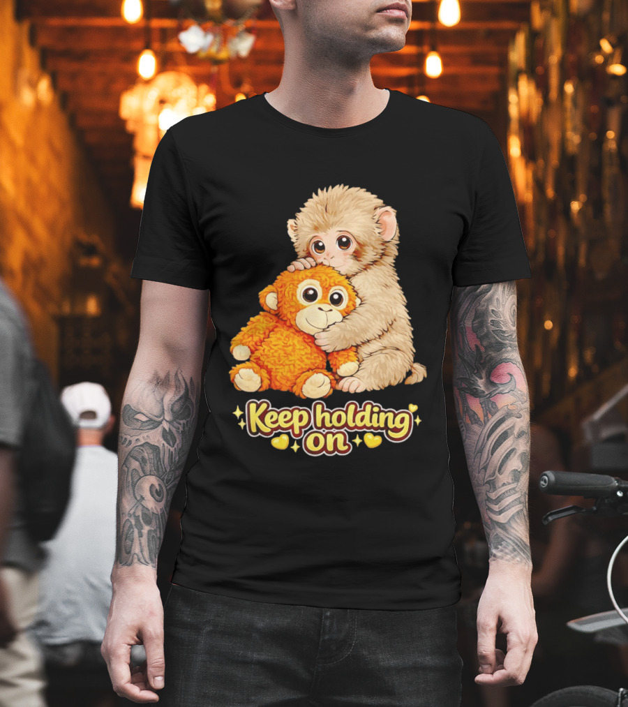 Keep Holding On Punch Monkey With Teddy Bear Cuddling Meme T-Shirt