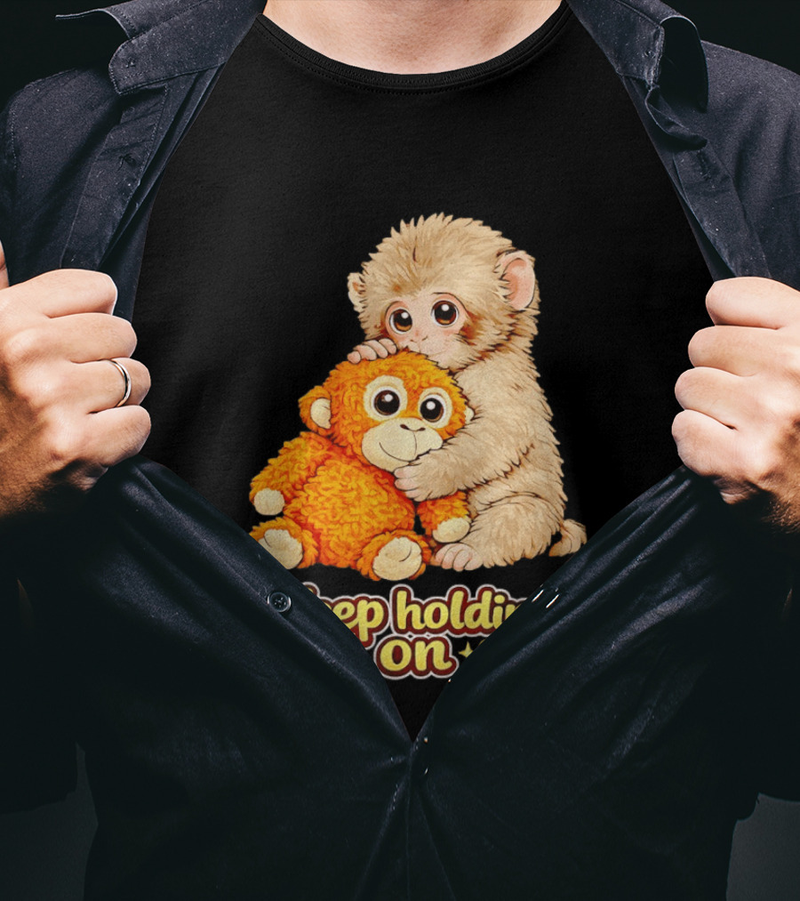 Keep Holding On Punch Monkey With Teddy Bear Cuddling Meme T-Shirt