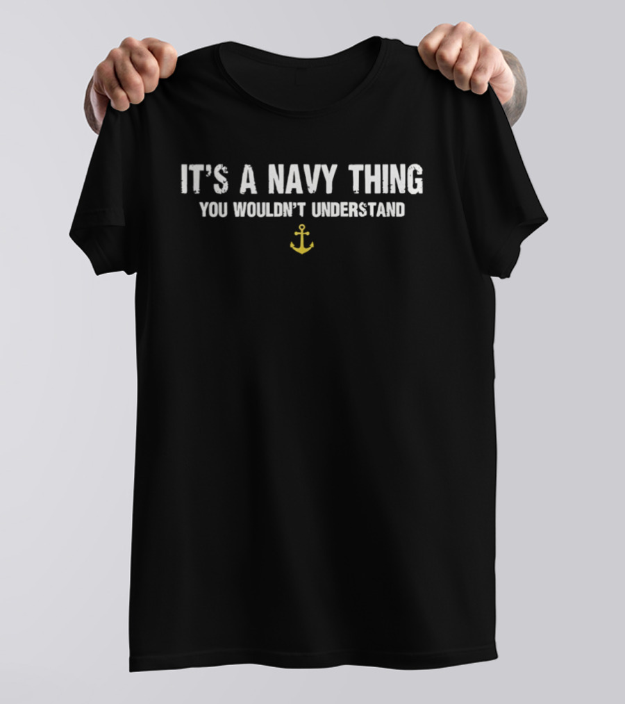 It's A Navy Thing You Wouldn't Understand Anchor T-Shirt