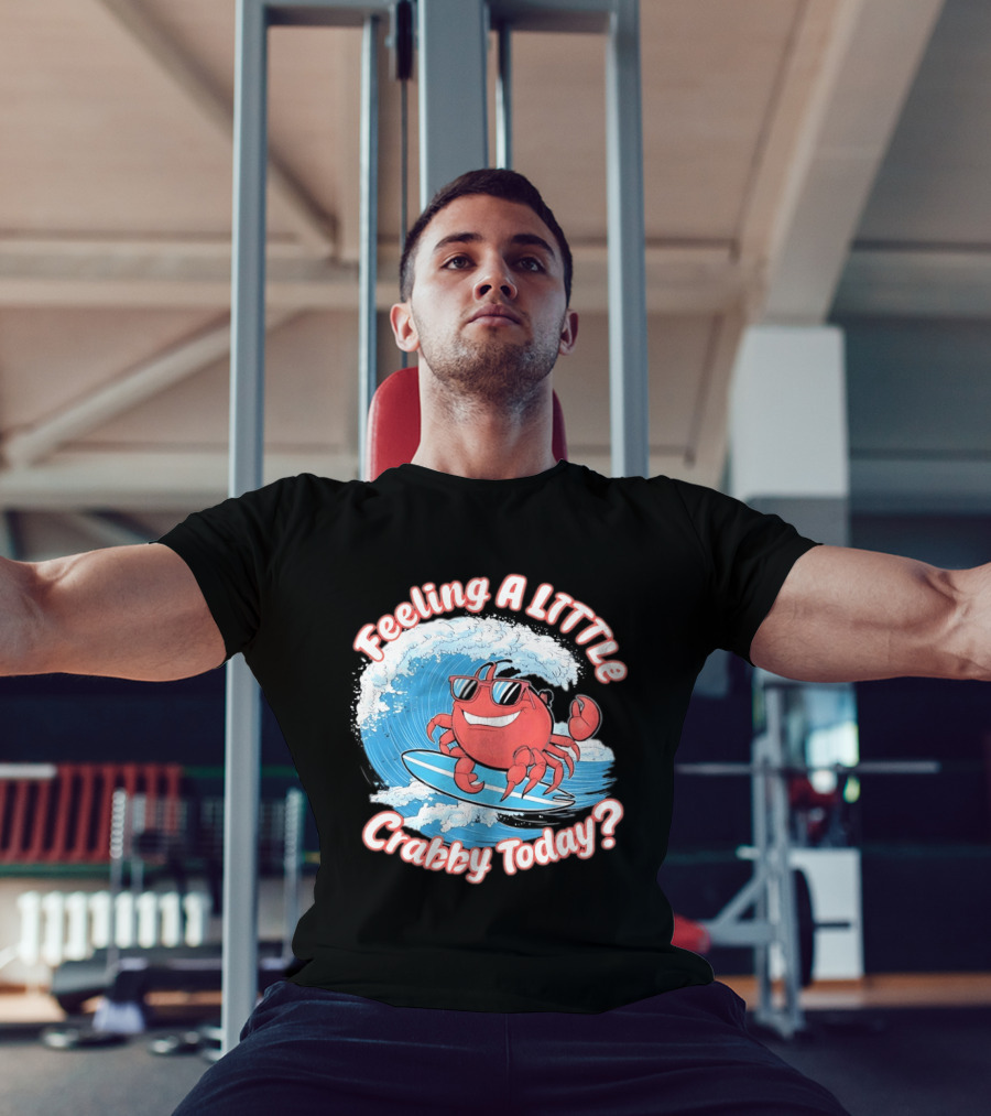 Feeling A Little Crabby Today Surfing Crab T-Shirt