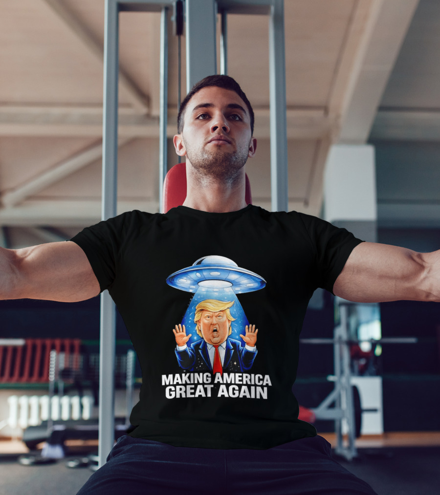 Trump UFO Making America Great Again T-Shirt