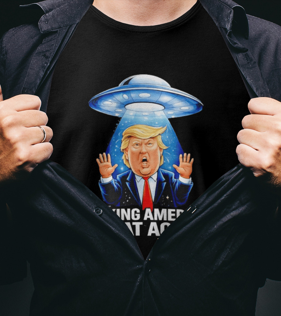 Trump UFO Making America Great Again T-Shirt