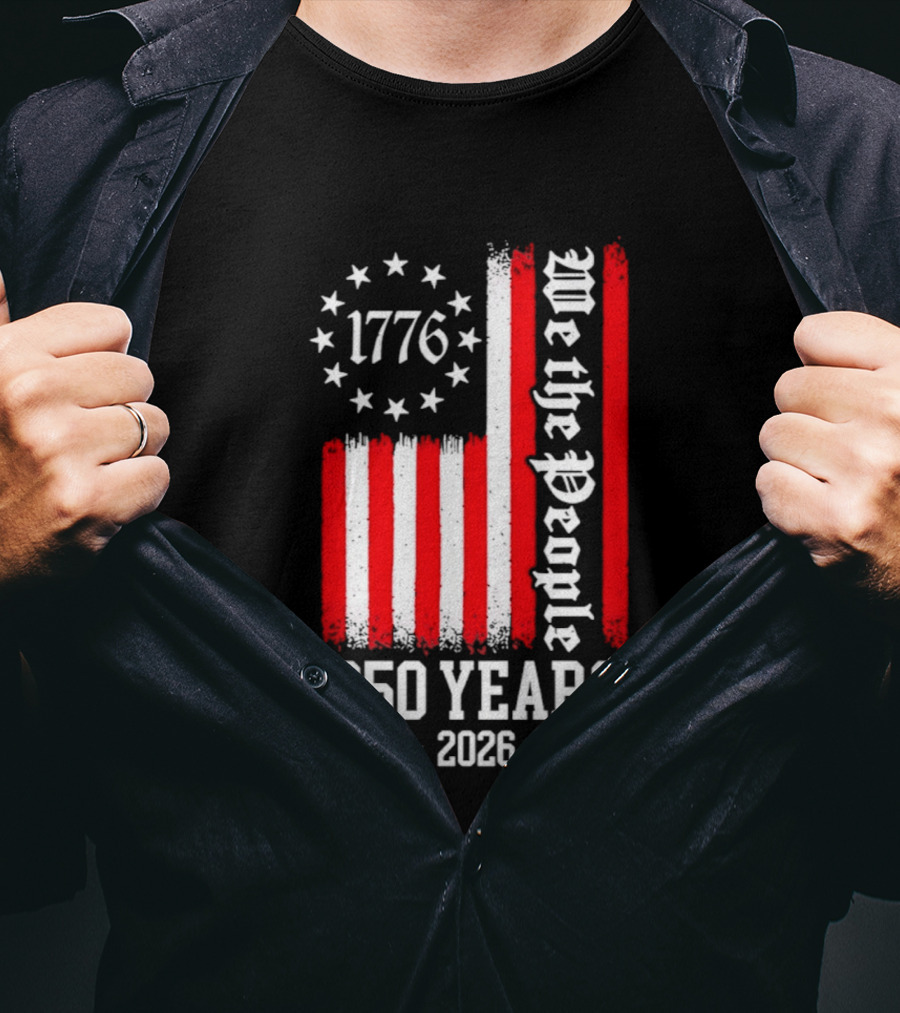 1776 We The People 250 Years 2026 Stars And Stripes T-Shirt