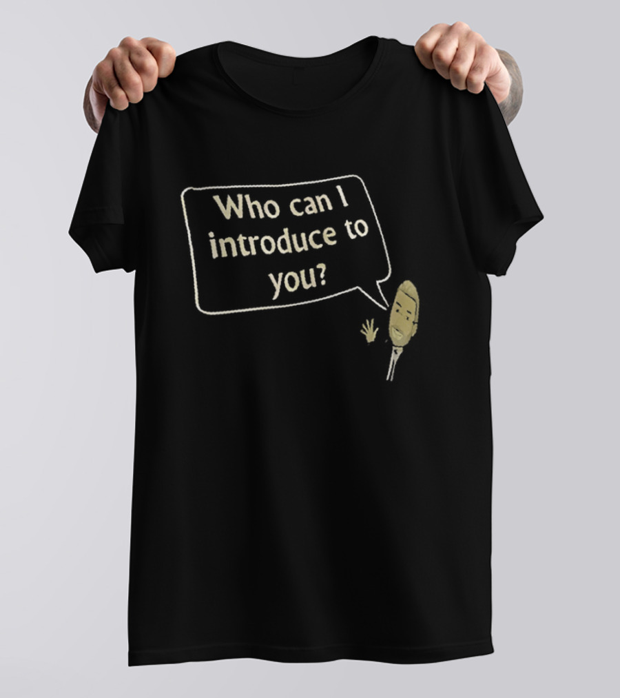 Who Can I Introduce To You Classic Speech Bubble T-Shirt