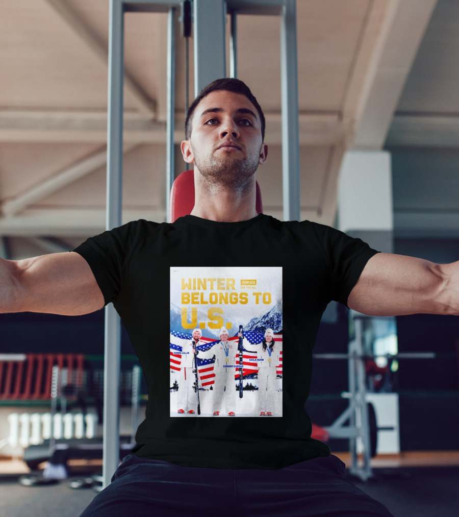 Winter Belongs To U.S. Team USA One For All Chris Lillis Connor Curran Kaila Kuhn T-Shirt