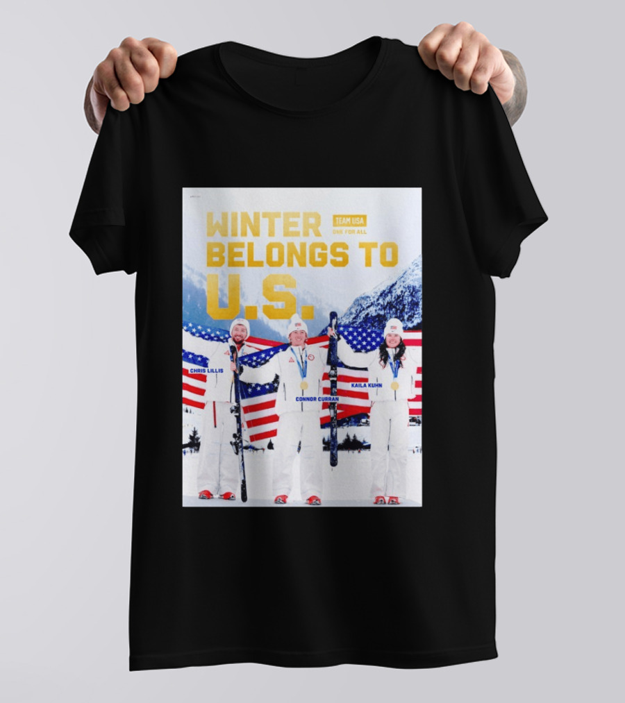 Winter Belongs To U.S. Team USA One For All Chris Lillis Connor Curran Kaila Kuhn T-Shirt