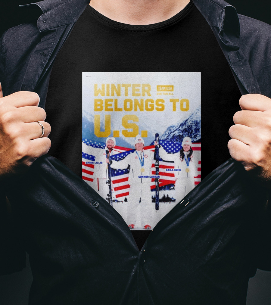 Winter Belongs To U.S. Team USA One For All Chris Lillis Connor Curran Kaila Kuhn T-Shirt