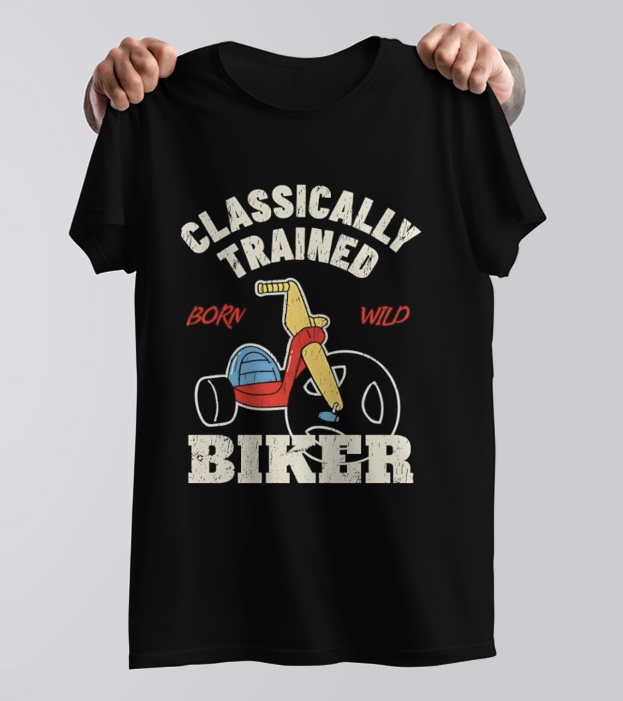 Classically Trained Born Wild Biker T-Shirt