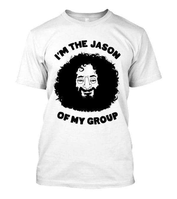 I'm The Jason Of My Group Curly Hair Face T-Shirt