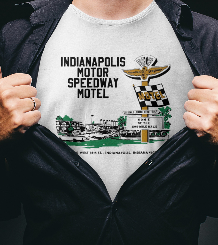Indianapolis Motor Speedway Motel Home Of The 500 Mile Race 4400 West 16th St. Indianapolis Indiana 46222 T-Shirt