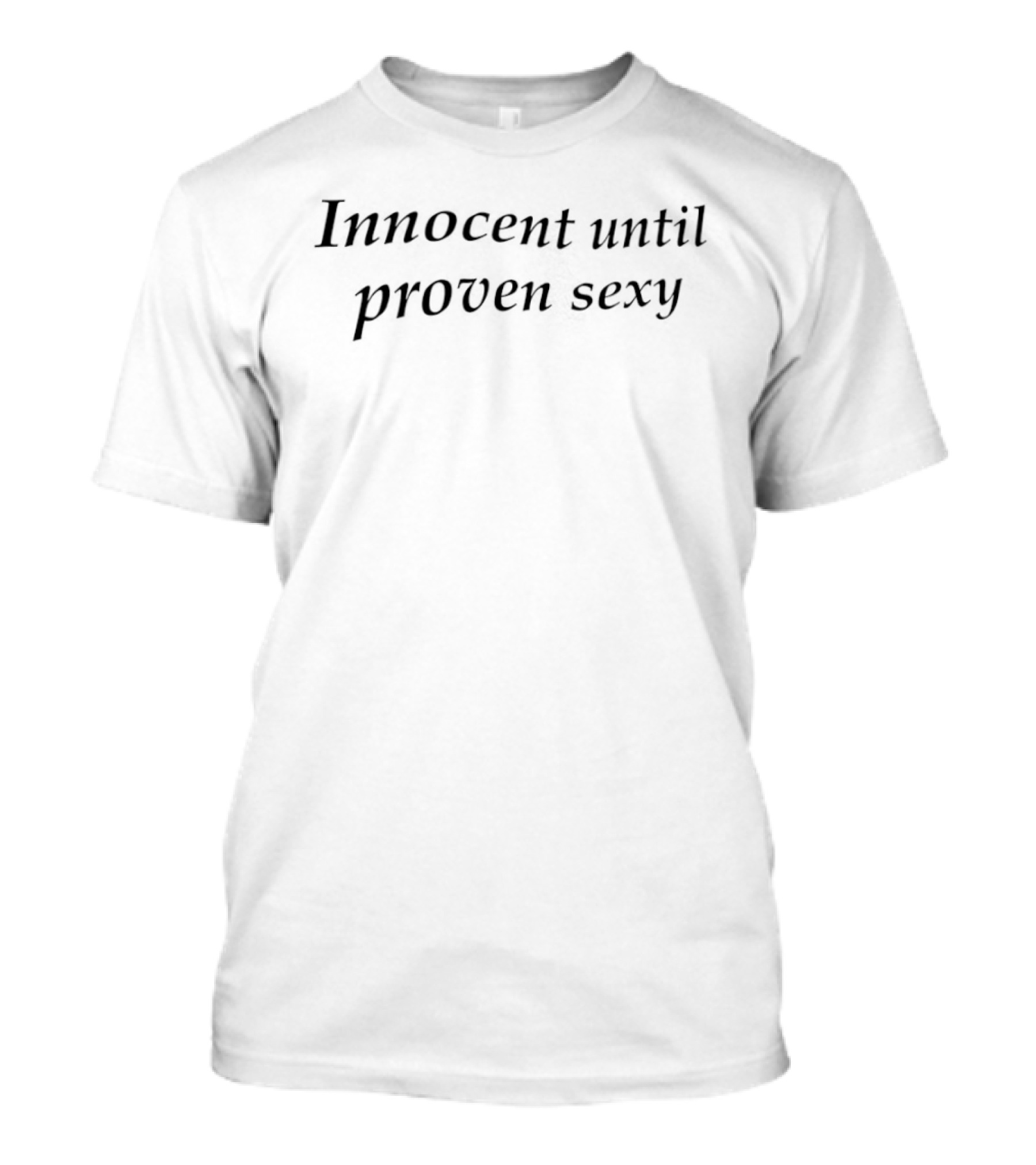 Innocent Until Proven Sexy T-Shirt