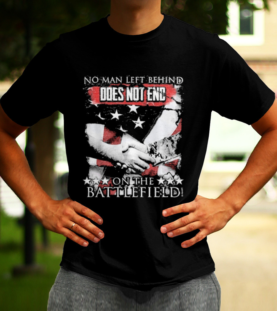 No Man Left Behind Does Not End On The Battlefield Hands Stars T-Shirt