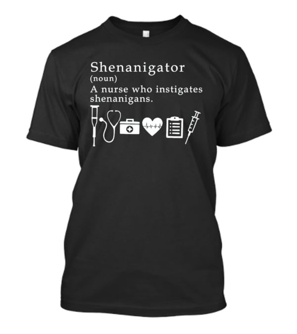 Shenanigator Noun Nurse Who Instigates Shenanigans Icons Stethoscope Syringe Medical Humor T-Shirt