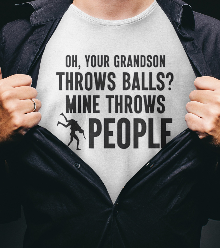 Oh Your Grandson Throws Balls Mine Throws People Wrestling Humor T-Shirt