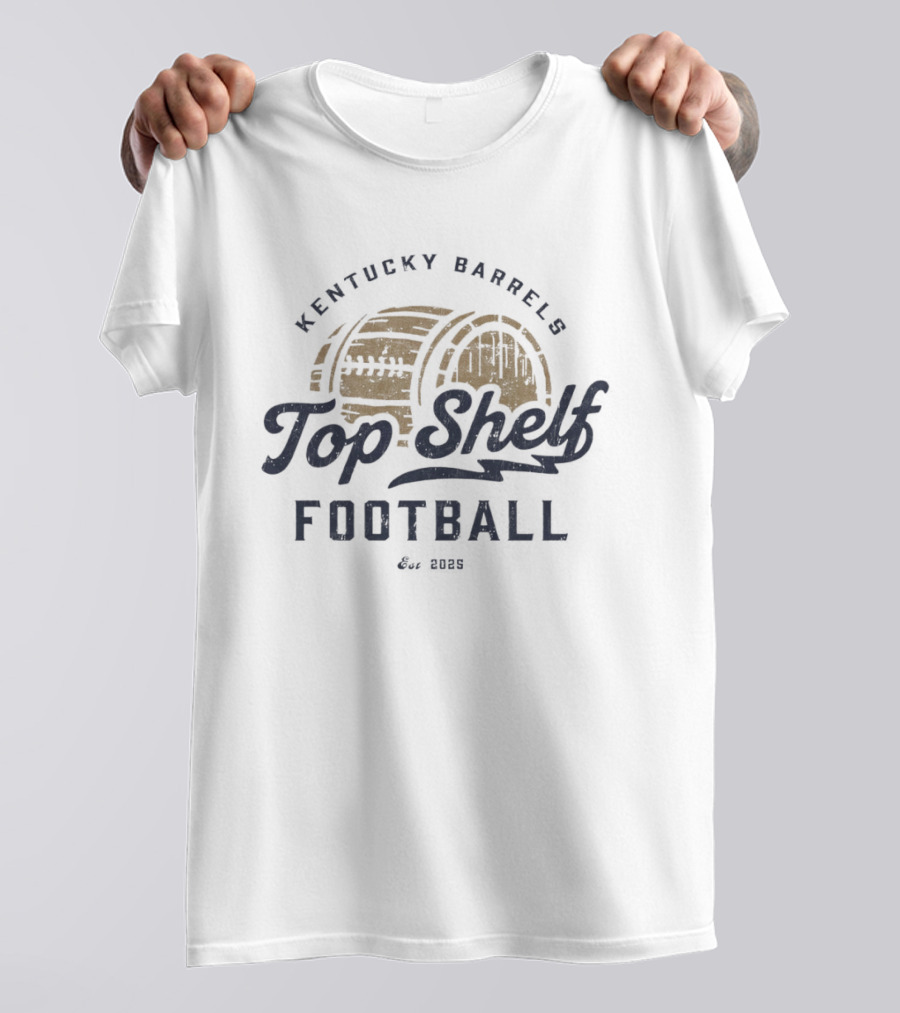 Kentucky Barrels Top Shelf Football Since 2020 T-Shirt