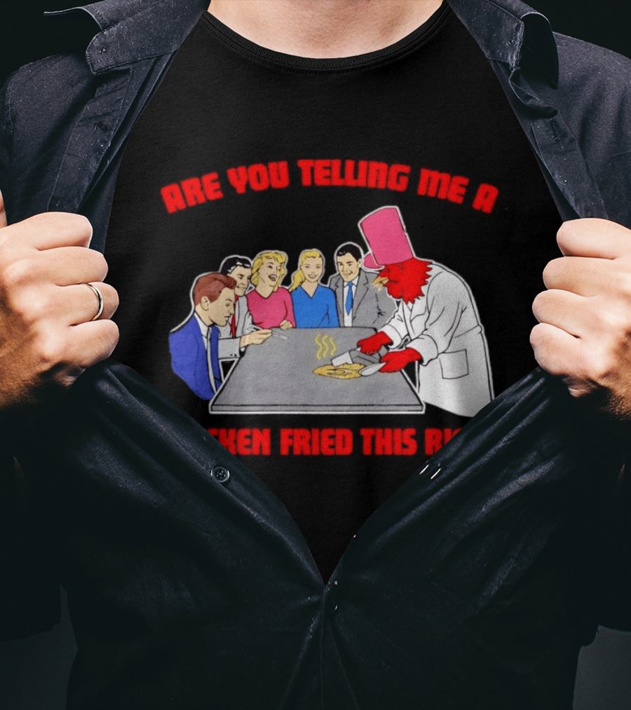 Are You Telling Me A Chicken Cooked This Fried Rice Chef Rooster Cooking Scene T-Shirt