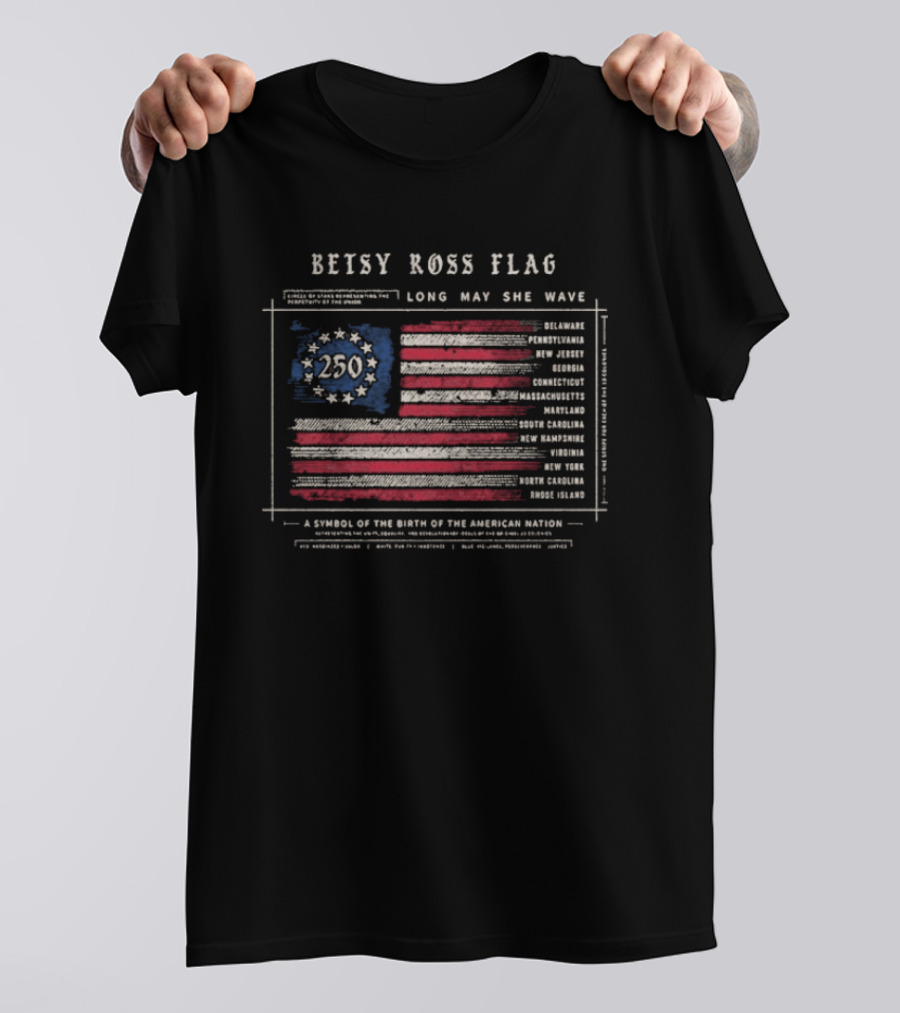Betsy Ross Flag Long May She Wave 250th American Nation Birth T-Shirt
