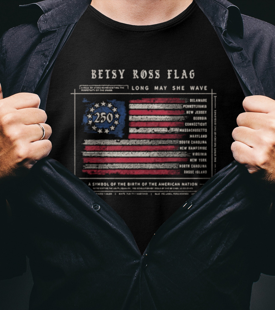Betsy Ross Flag Long May She Wave 250th American Nation Birth T-Shirt