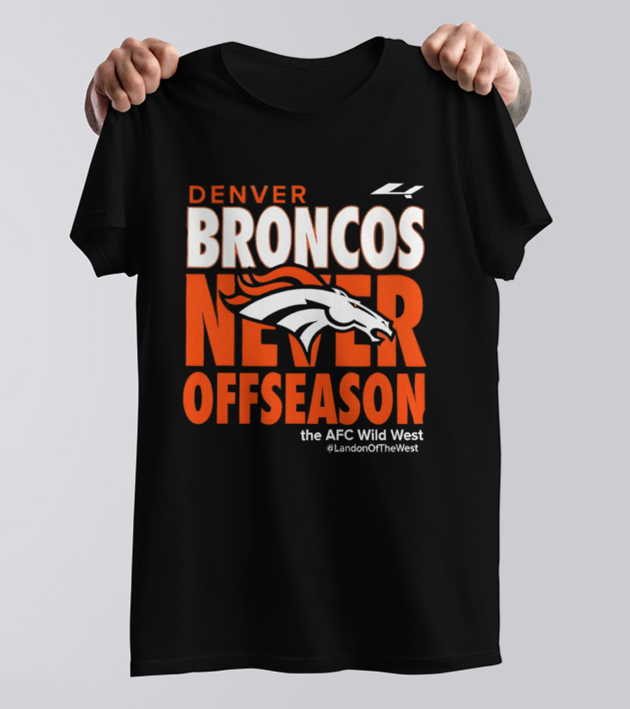 Denver Broncos Never Offseason The AFC Wild West LandonOfTheWest T-Shirt