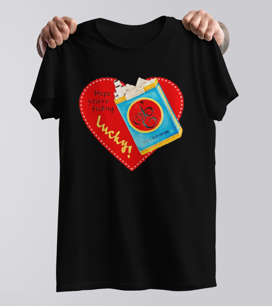 Hope You're Feeling Lucky On Cigarette Pack Heart T-Shirt