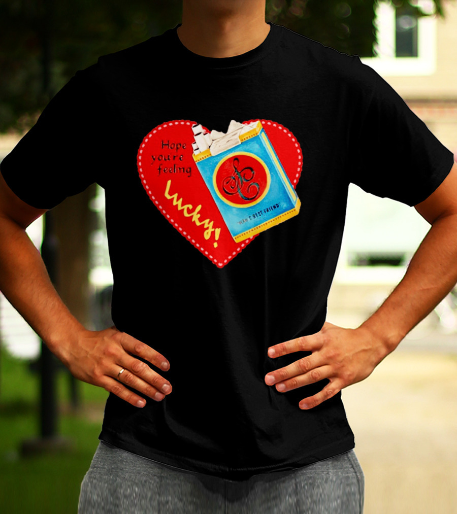 Hope You're Feeling Lucky On Cigarette Pack Heart T-Shirt
