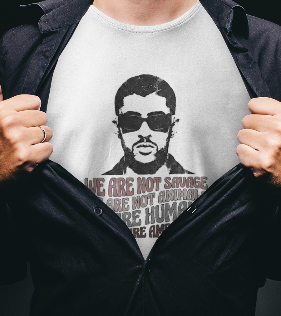 We Are Not Savage Not Animals We Are Humans And We Are Americans T-Shirt