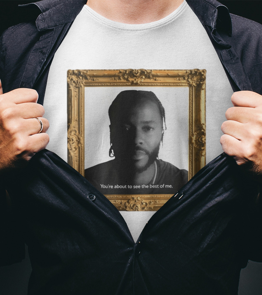 You're About To See The Best Of Me Framed T-Shirt