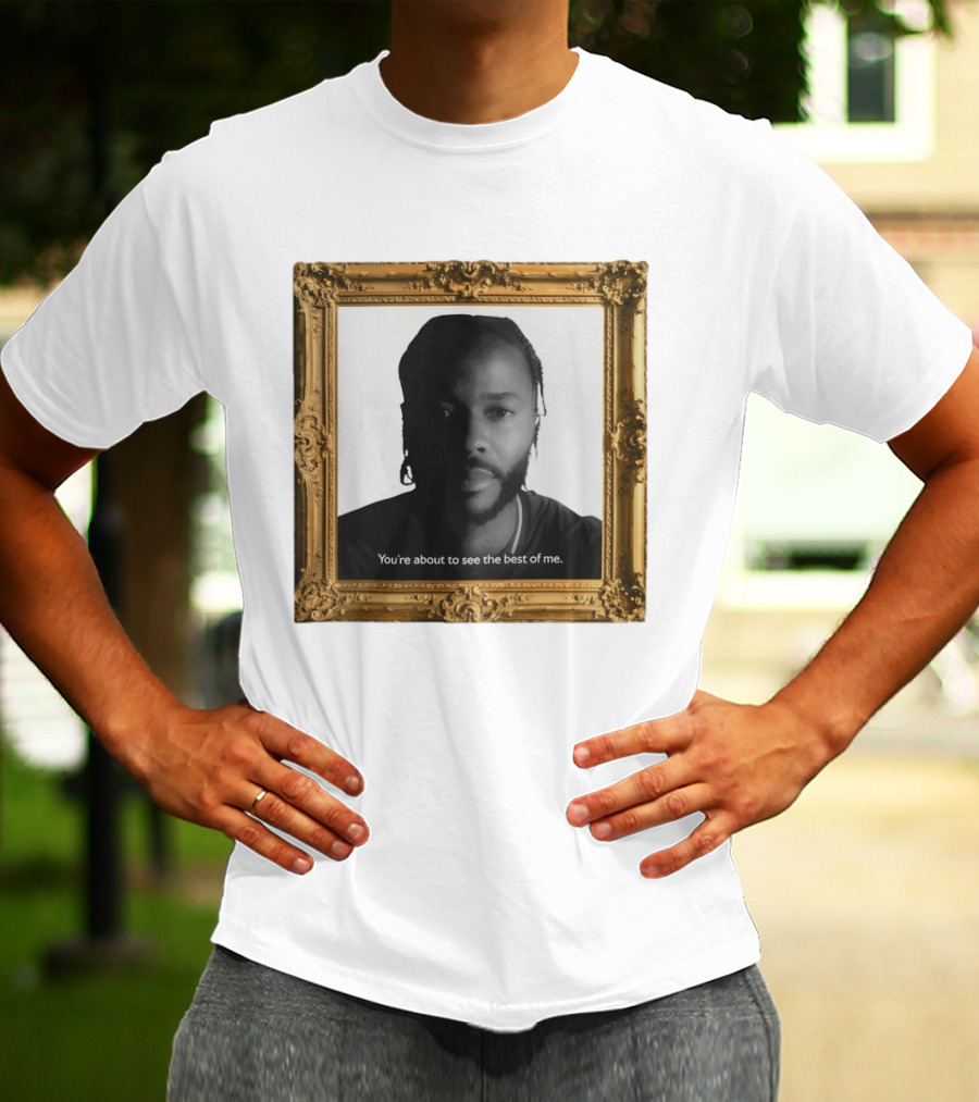 You're About To See The Best Of Me Framed T-Shirt