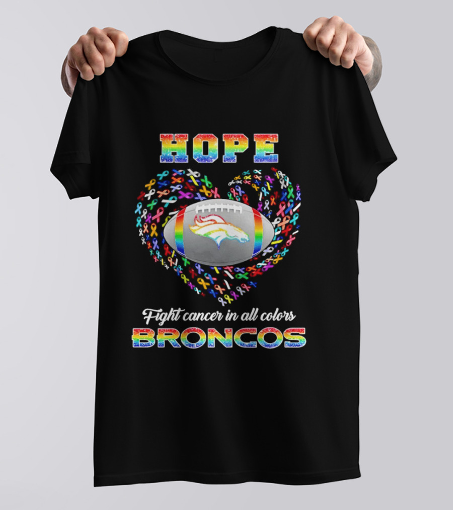 Hope Rainbow Broncos Fight Cancer In All T-Shirt