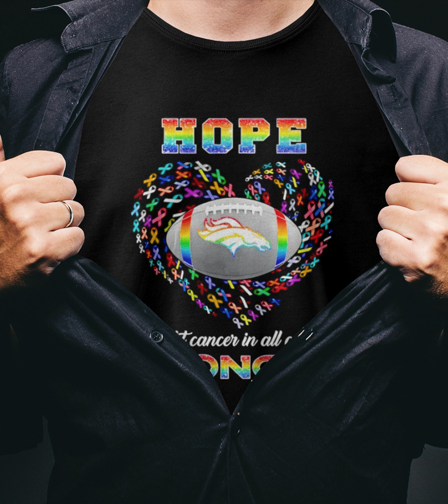 Hope Rainbow Broncos Fight Cancer In All T-Shirt