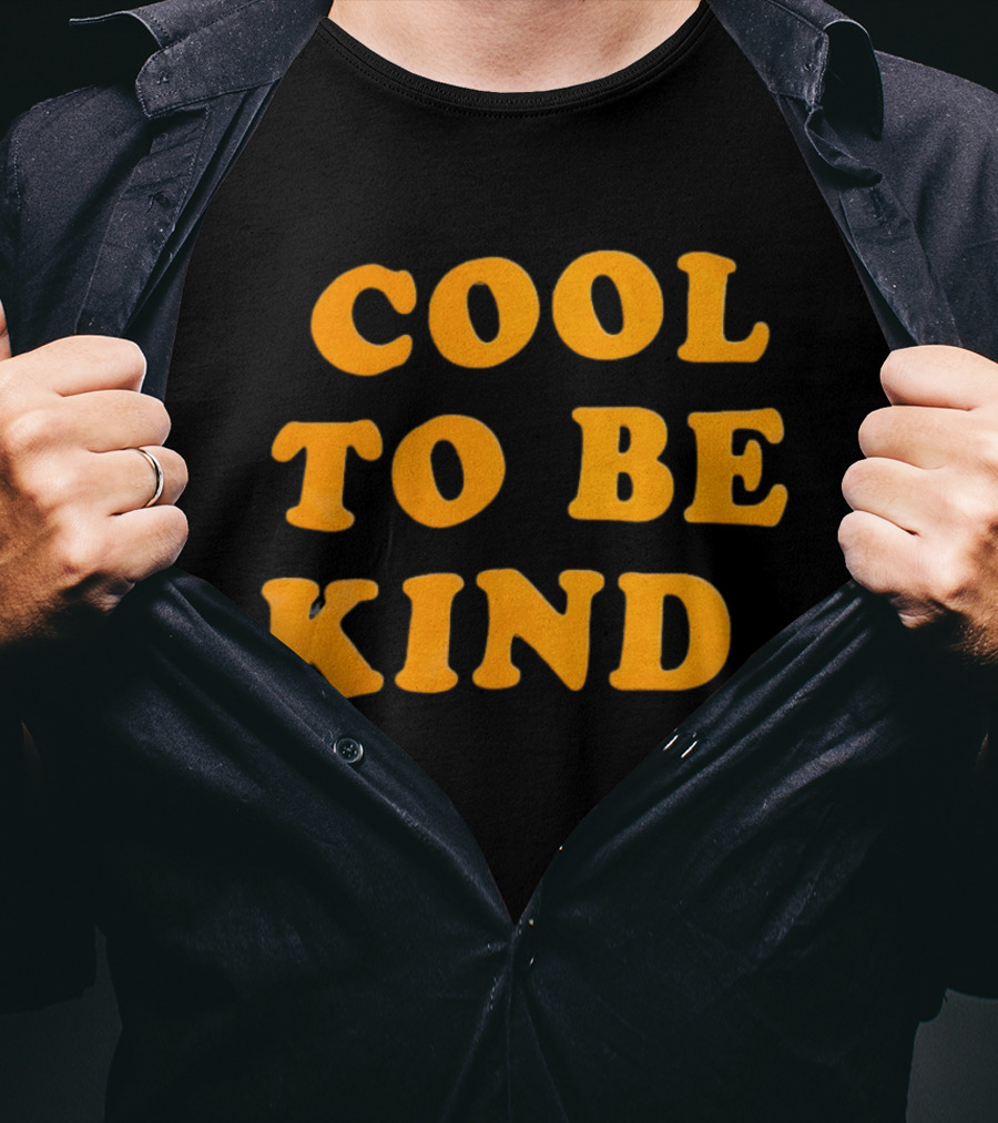 Cool To Be Kind T-Shirt