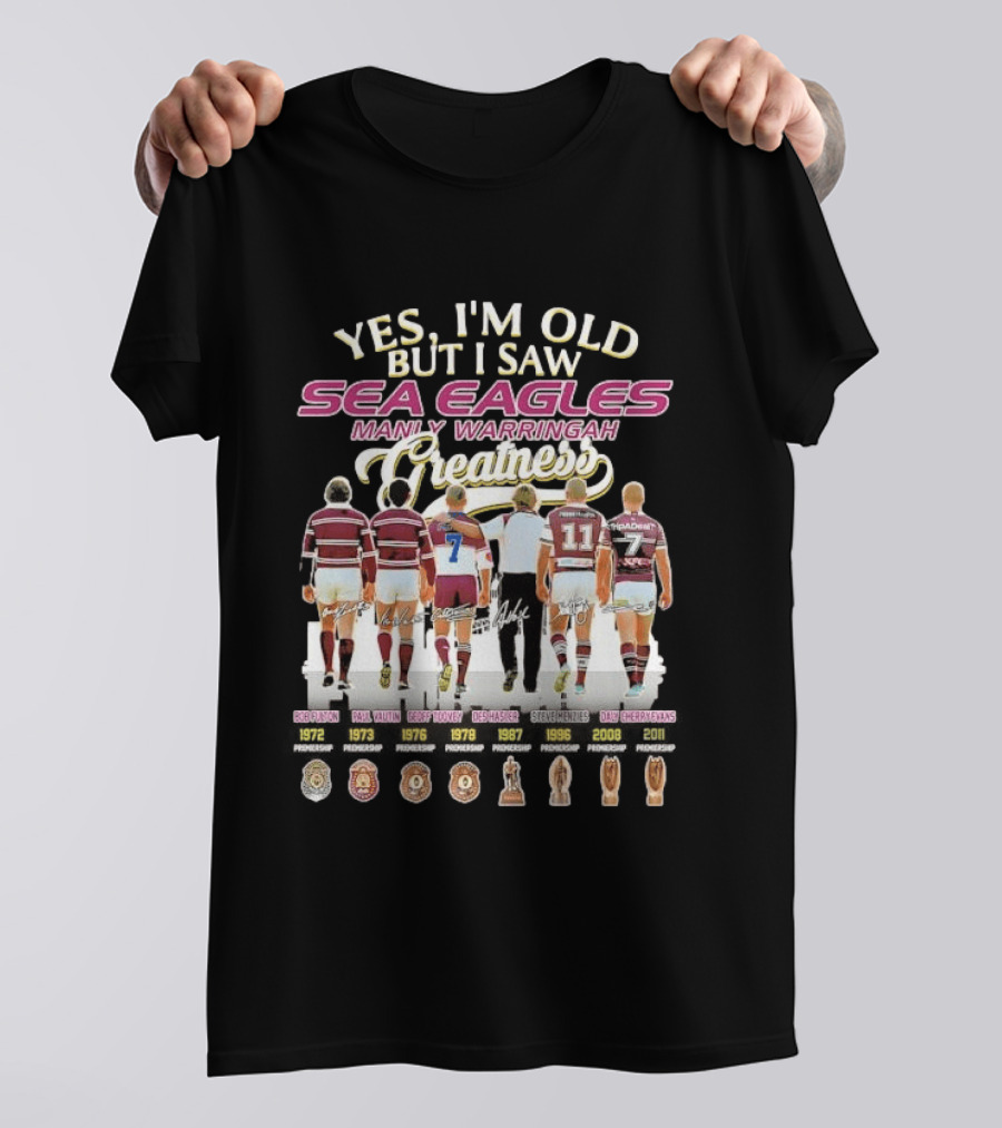 Yes I'm Old But I Saw Sea Eagles Manly Warringah Greatness Skyline Signatures Rugby Legends T-Shirt