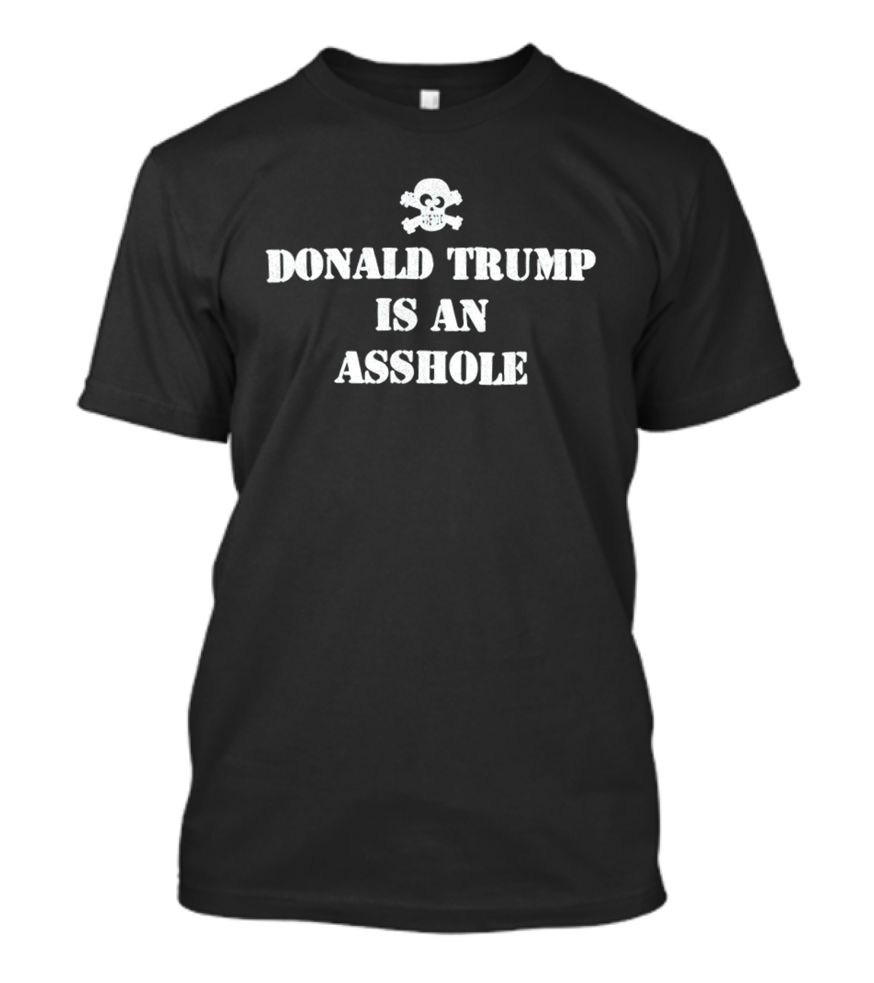Donald Trump Is An Asshole Skull And Crossbones T-Shirt