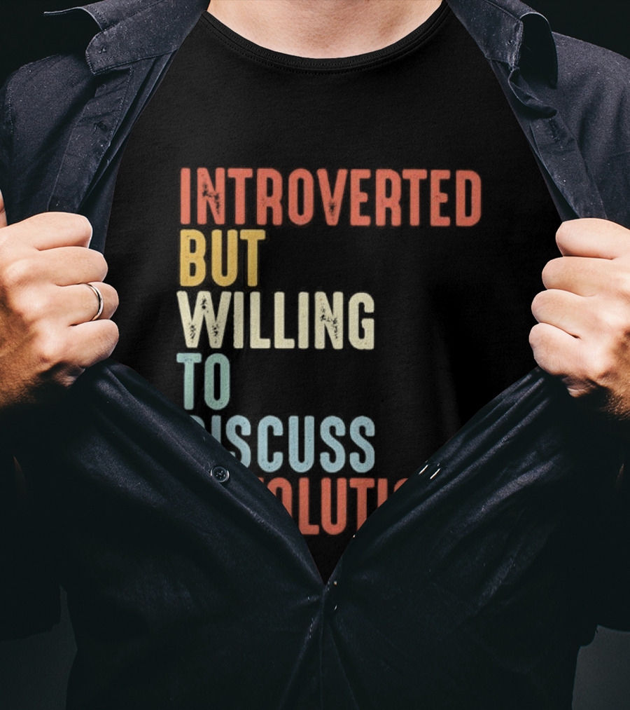 Introverted But Willing To Discuss Revolution Introverted But Willing To Discuss Revolution T-Shirt