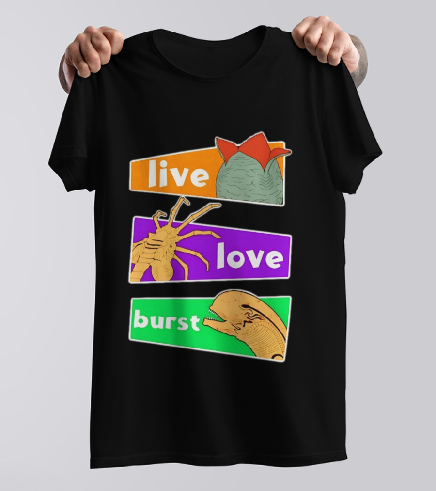 Live Love Burst Alien Parody Compilation T-Shirt