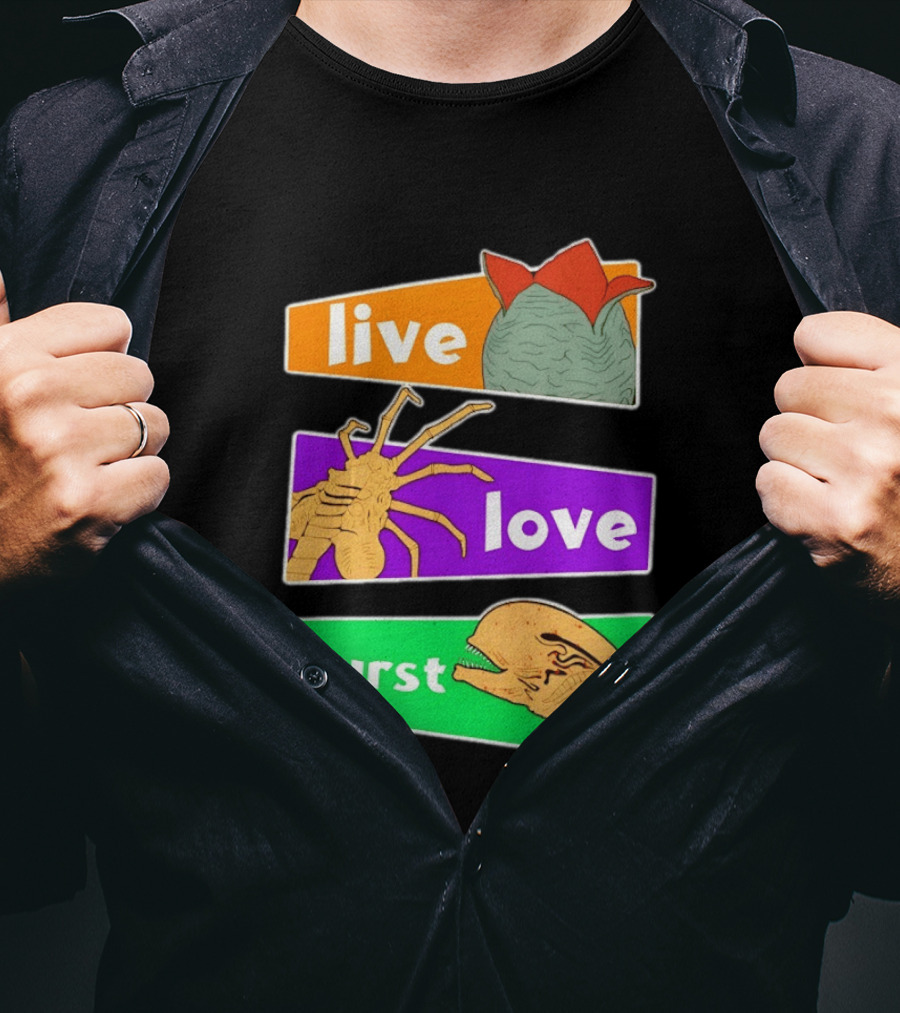 Live Love Burst Alien Parody Compilation T-Shirt