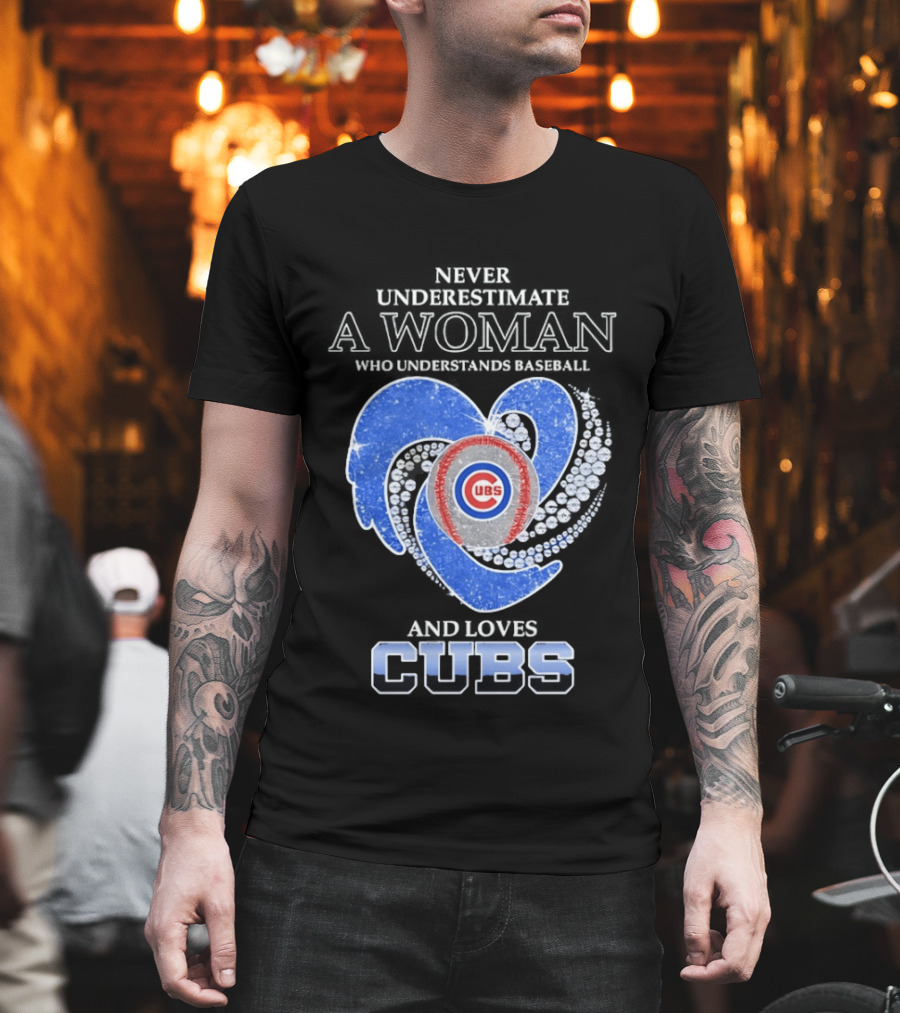 Never Underestimate A Woman Who Loves Cubs T-Shirt