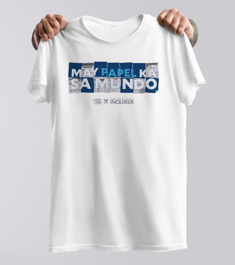 May Papel Ka Sa Mundo Philippine Daily Inquirer T-Shirt
