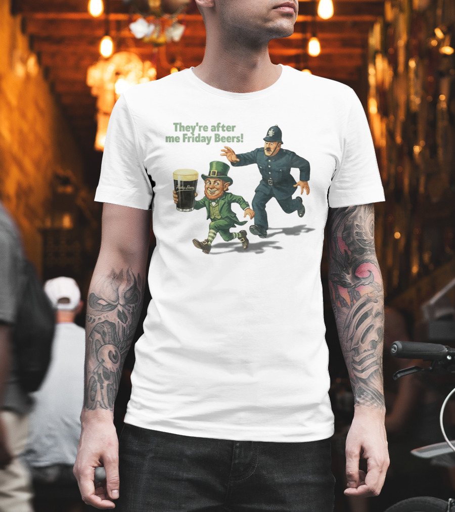 They're After Me Friday Beers St Patrick's Day Leprechaun Police Chase T-Shirt