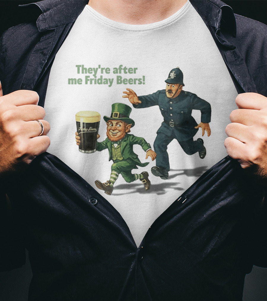 They're After Me Friday Beers St Patrick's Day Leprechaun Police Chase T-Shirt
