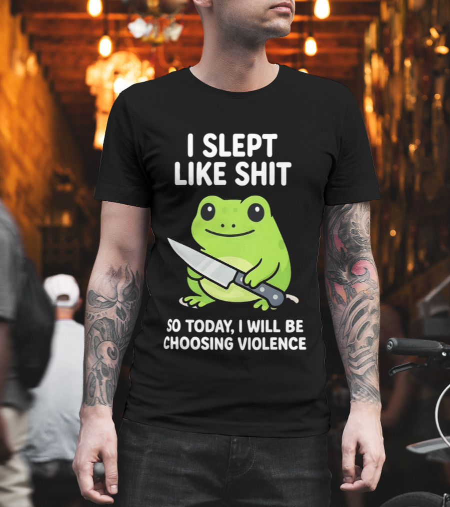 I Slept Like Shit Grumpy Tired Frog Choosing Violence With Knife T-Shirt