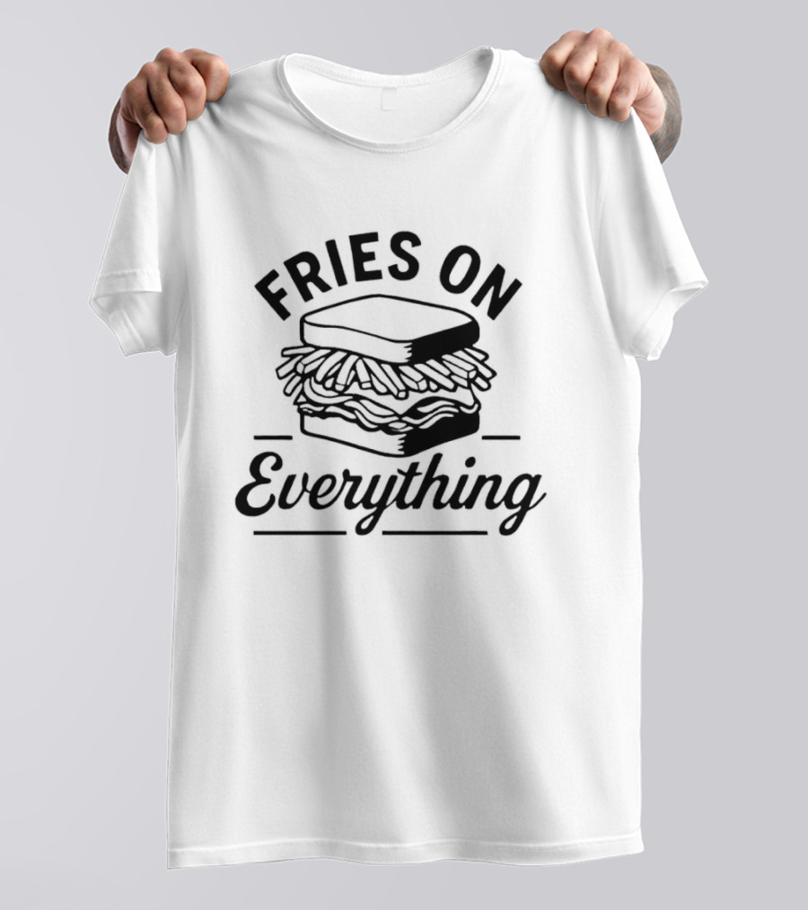 Fries On Everything Sandwich Stack T-Shirt